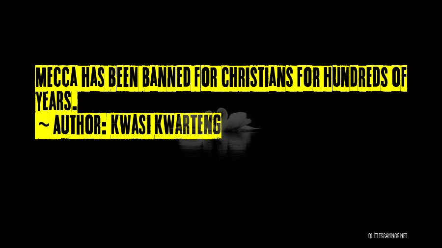 Kwasi Kwarteng Quotes: Mecca Has Been Banned For Christians For Hundreds Of Years.