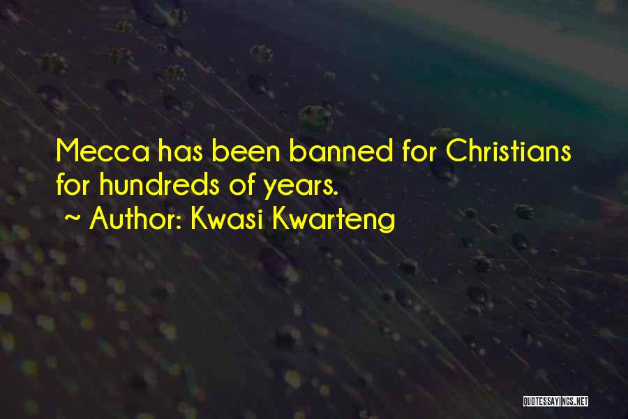 Kwasi Kwarteng Quotes: Mecca Has Been Banned For Christians For Hundreds Of Years.