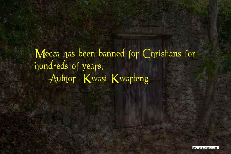 Kwasi Kwarteng Quotes: Mecca Has Been Banned For Christians For Hundreds Of Years.