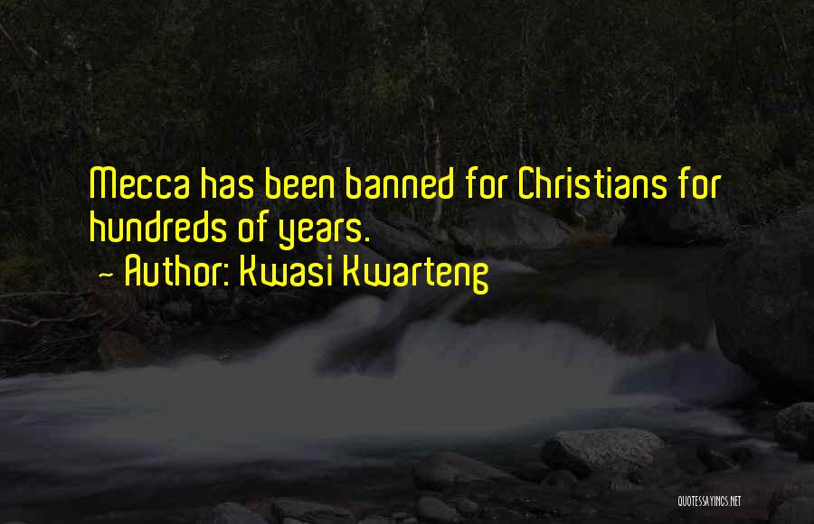 Kwasi Kwarteng Quotes: Mecca Has Been Banned For Christians For Hundreds Of Years.