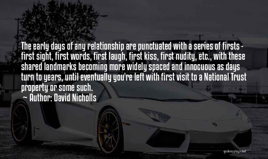 David Nicholls Quotes: The Early Days Of Any Relationship Are Punctuated With A Series Of Firsts - First Sight, First Words, First Laugh,