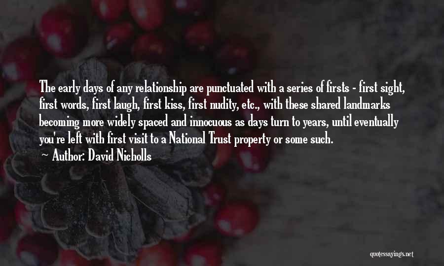 David Nicholls Quotes: The Early Days Of Any Relationship Are Punctuated With A Series Of Firsts - First Sight, First Words, First Laugh,