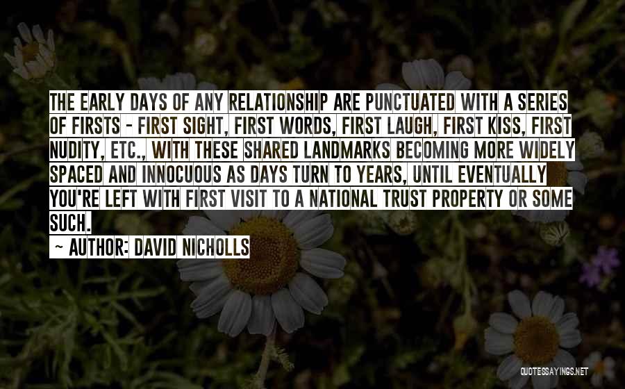 David Nicholls Quotes: The Early Days Of Any Relationship Are Punctuated With A Series Of Firsts - First Sight, First Words, First Laugh,