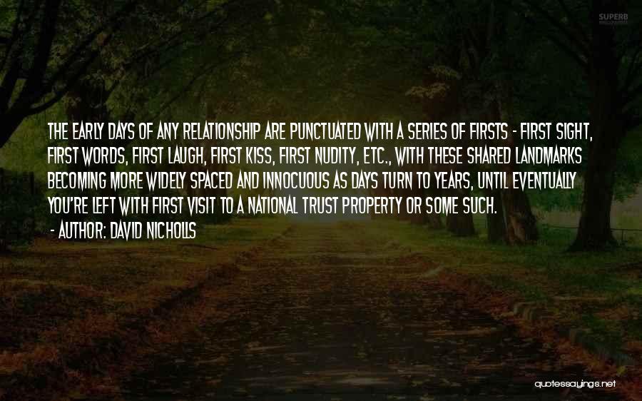 David Nicholls Quotes: The Early Days Of Any Relationship Are Punctuated With A Series Of Firsts - First Sight, First Words, First Laugh,