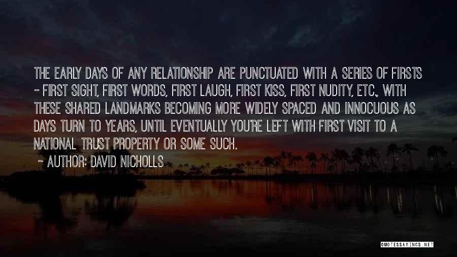 David Nicholls Quotes: The Early Days Of Any Relationship Are Punctuated With A Series Of Firsts - First Sight, First Words, First Laugh,