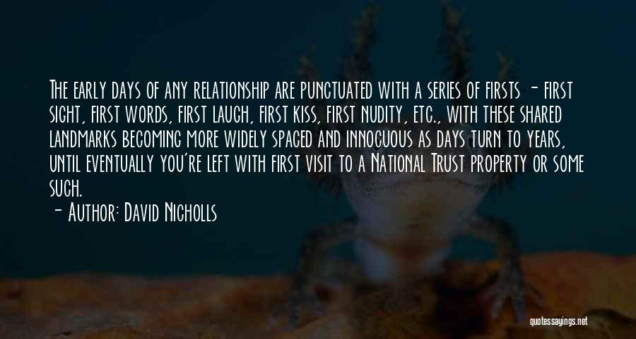David Nicholls Quotes: The Early Days Of Any Relationship Are Punctuated With A Series Of Firsts - First Sight, First Words, First Laugh,