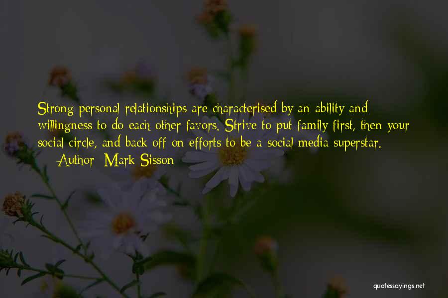 Mark Sisson Quotes: Strong Personal Relationships Are Characterised By An Ability And Willingness To Do Each Other Favors. Strive To Put Family First,