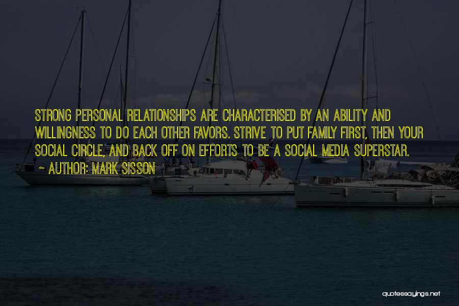 Mark Sisson Quotes: Strong Personal Relationships Are Characterised By An Ability And Willingness To Do Each Other Favors. Strive To Put Family First,