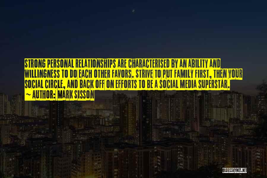 Mark Sisson Quotes: Strong Personal Relationships Are Characterised By An Ability And Willingness To Do Each Other Favors. Strive To Put Family First,