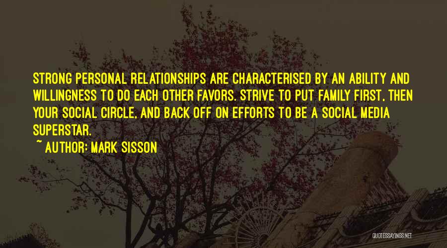 Mark Sisson Quotes: Strong Personal Relationships Are Characterised By An Ability And Willingness To Do Each Other Favors. Strive To Put Family First,