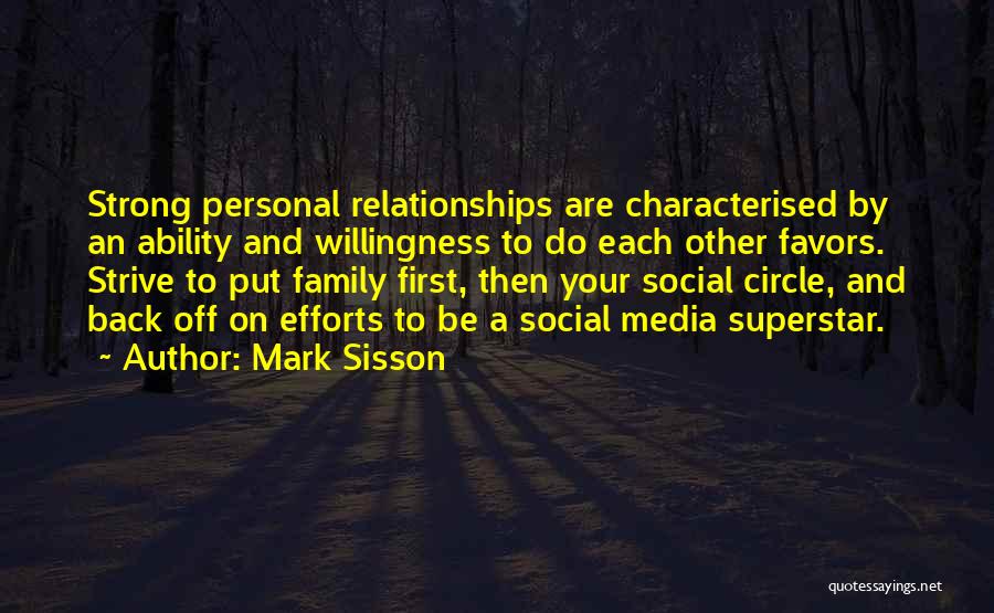 Mark Sisson Quotes: Strong Personal Relationships Are Characterised By An Ability And Willingness To Do Each Other Favors. Strive To Put Family First,