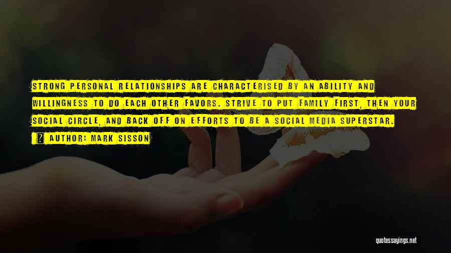 Mark Sisson Quotes: Strong Personal Relationships Are Characterised By An Ability And Willingness To Do Each Other Favors. Strive To Put Family First,