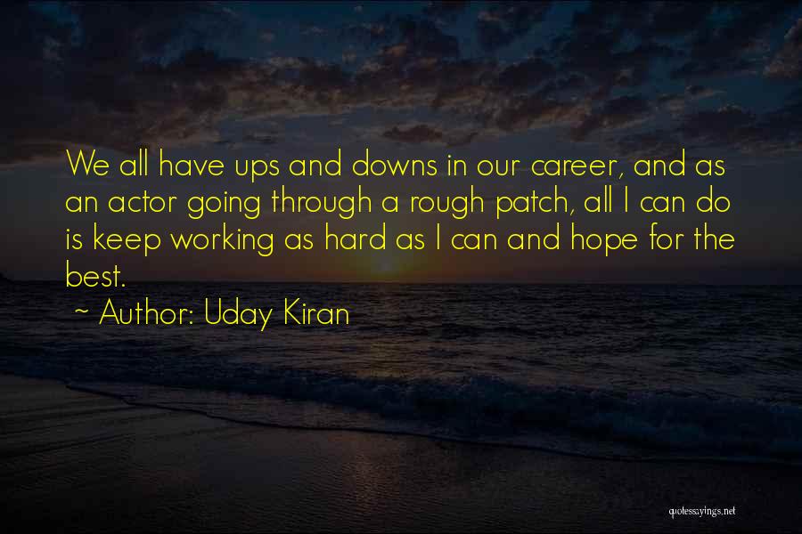 Uday Kiran Quotes: We All Have Ups And Downs In Our Career, And As An Actor Going Through A Rough Patch, All I