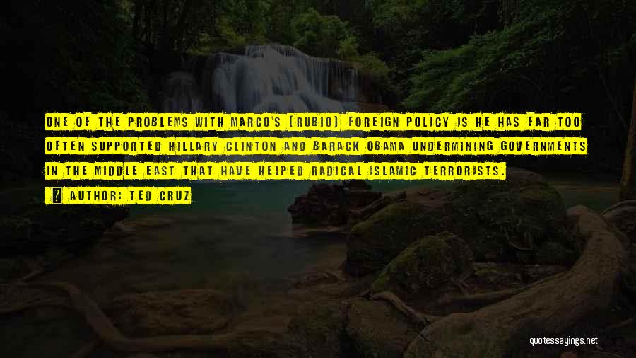 Ted Cruz Quotes: One Of The Problems With Marco's [rubio] Foreign Policy Is He Has Far Too Often Supported Hillary Clinton And Barack