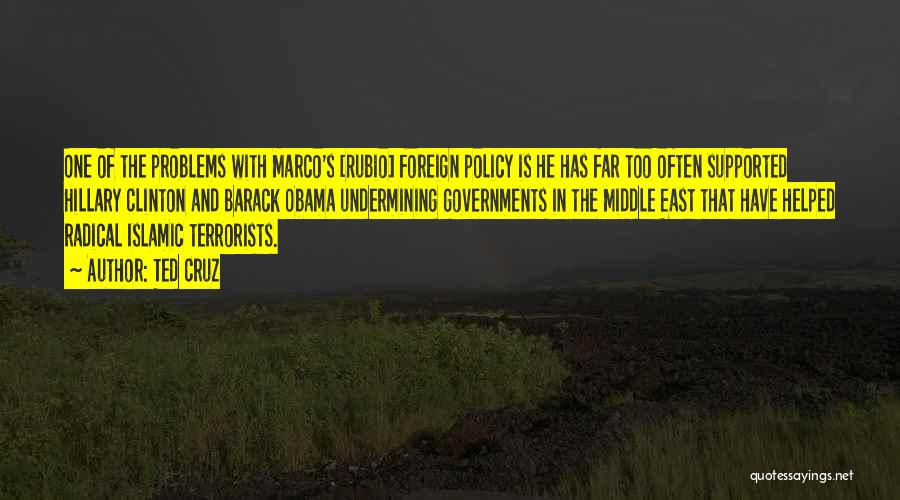 Ted Cruz Quotes: One Of The Problems With Marco's [rubio] Foreign Policy Is He Has Far Too Often Supported Hillary Clinton And Barack