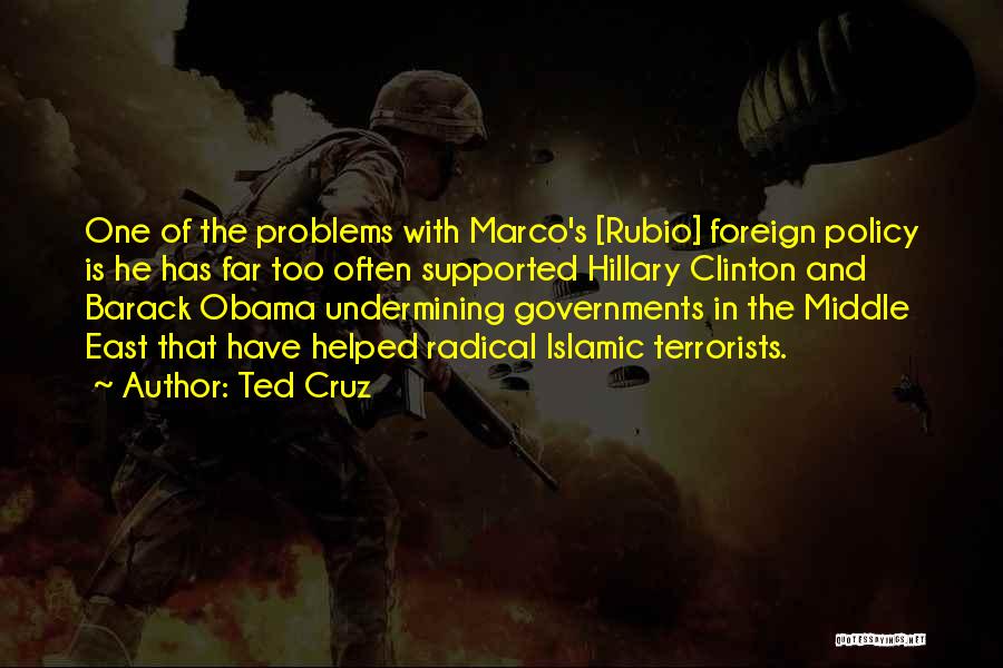 Ted Cruz Quotes: One Of The Problems With Marco's [rubio] Foreign Policy Is He Has Far Too Often Supported Hillary Clinton And Barack
