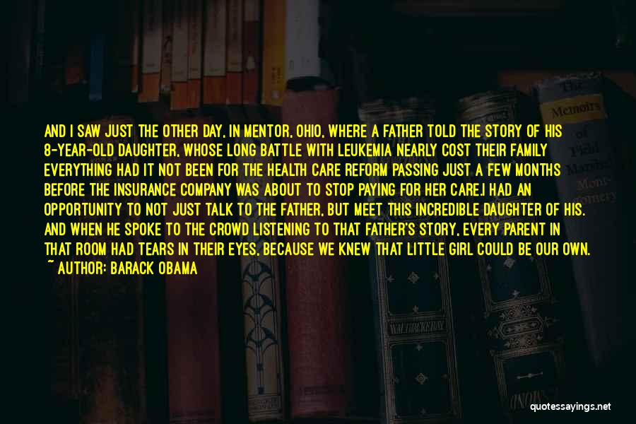 Barack Obama Quotes: And I Saw Just The Other Day, In Mentor, Ohio, Where A Father Told The Story Of His 8-year-old Daughter,