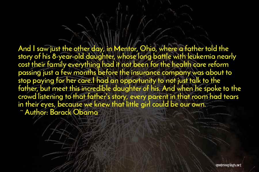 Barack Obama Quotes: And I Saw Just The Other Day, In Mentor, Ohio, Where A Father Told The Story Of His 8-year-old Daughter,