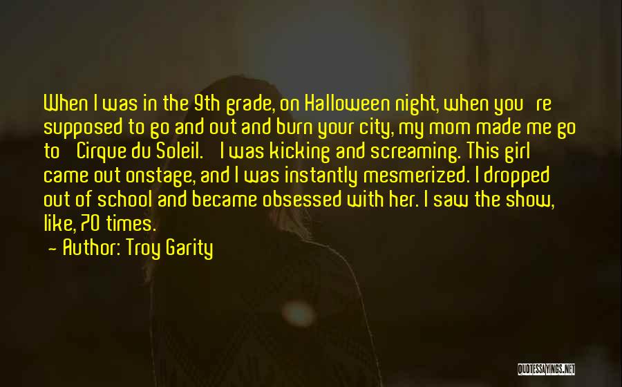 Troy Garity Quotes: When I Was In The 9th Grade, On Halloween Night, When You're Supposed To Go And Out And Burn Your