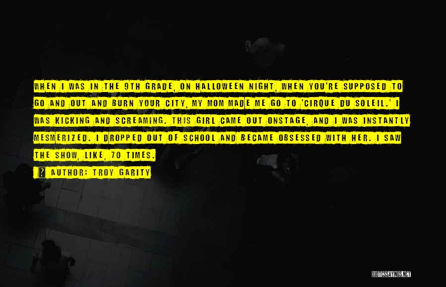 Troy Garity Quotes: When I Was In The 9th Grade, On Halloween Night, When You're Supposed To Go And Out And Burn Your