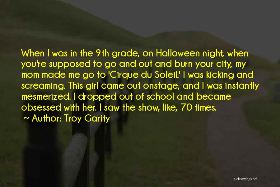 Troy Garity Quotes: When I Was In The 9th Grade, On Halloween Night, When You're Supposed To Go And Out And Burn Your