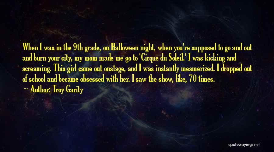 Troy Garity Quotes: When I Was In The 9th Grade, On Halloween Night, When You're Supposed To Go And Out And Burn Your