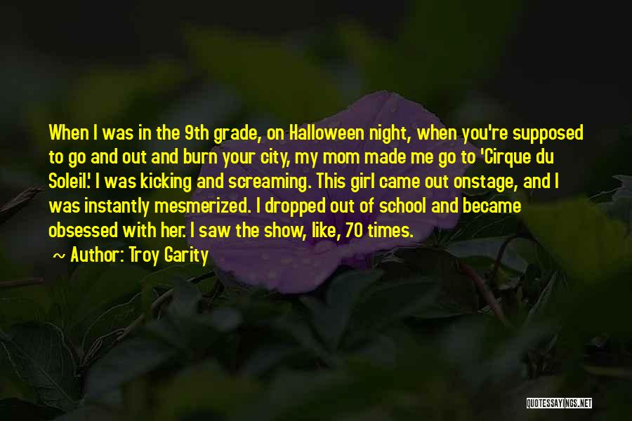 Troy Garity Quotes: When I Was In The 9th Grade, On Halloween Night, When You're Supposed To Go And Out And Burn Your