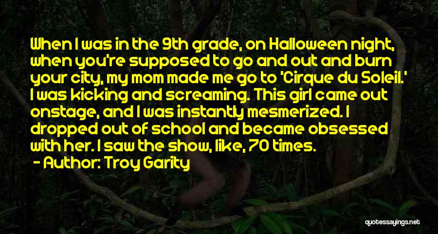 Troy Garity Quotes: When I Was In The 9th Grade, On Halloween Night, When You're Supposed To Go And Out And Burn Your