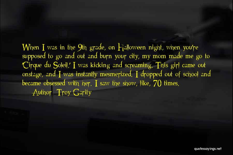 Troy Garity Quotes: When I Was In The 9th Grade, On Halloween Night, When You're Supposed To Go And Out And Burn Your