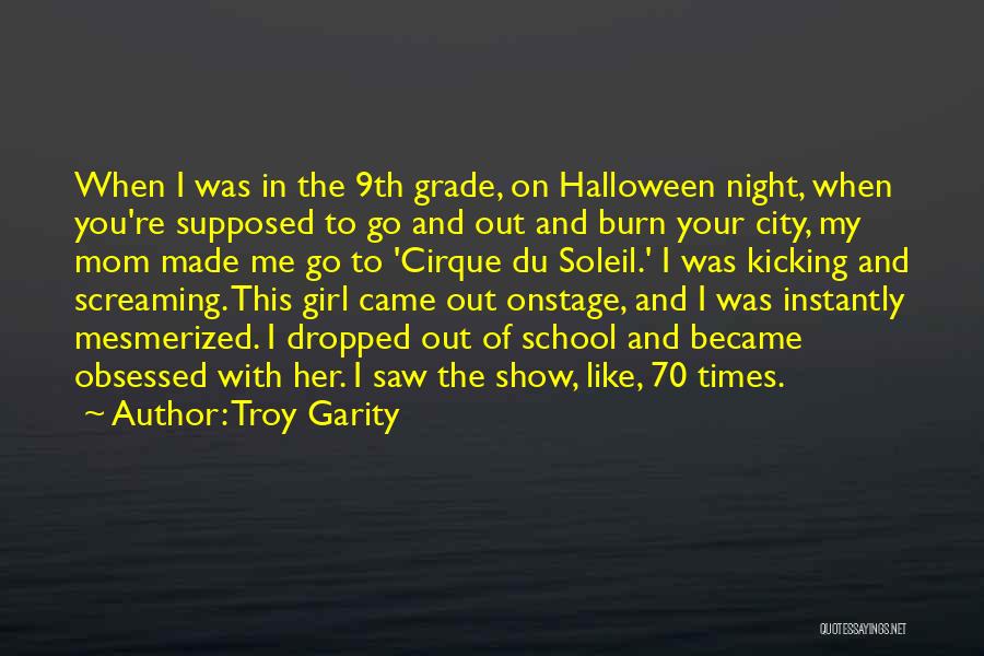 Troy Garity Quotes: When I Was In The 9th Grade, On Halloween Night, When You're Supposed To Go And Out And Burn Your