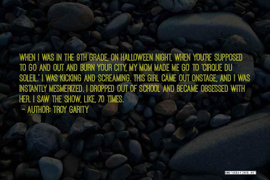 Troy Garity Quotes: When I Was In The 9th Grade, On Halloween Night, When You're Supposed To Go And Out And Burn Your