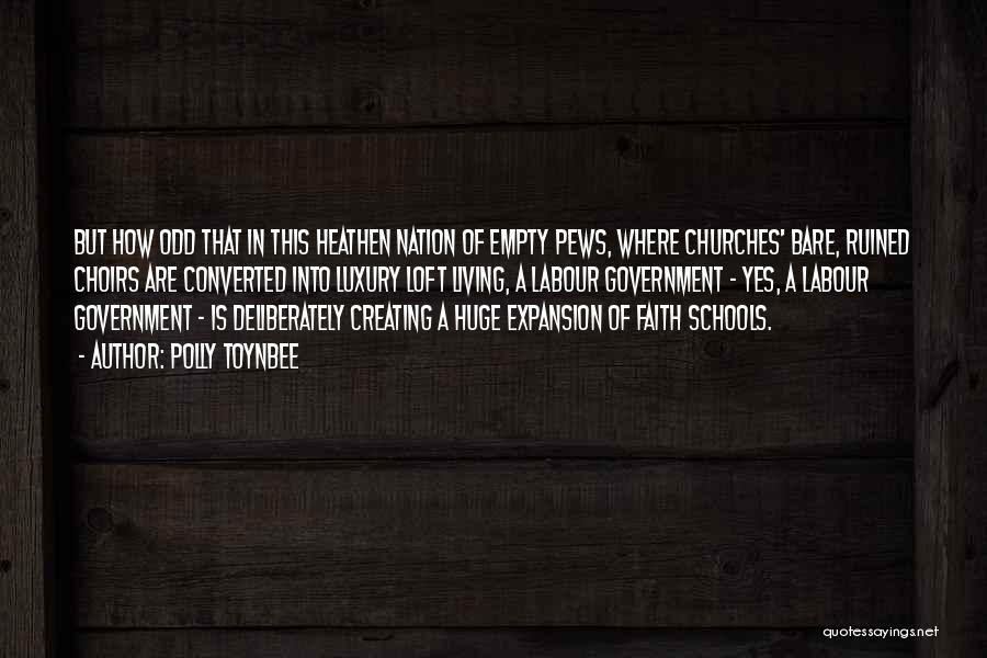 Polly Toynbee Quotes: But How Odd That In This Heathen Nation Of Empty Pews, Where Churches' Bare, Ruined Choirs Are Converted Into Luxury