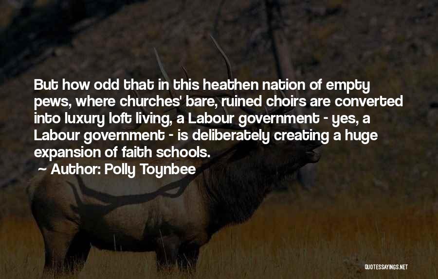 Polly Toynbee Quotes: But How Odd That In This Heathen Nation Of Empty Pews, Where Churches' Bare, Ruined Choirs Are Converted Into Luxury