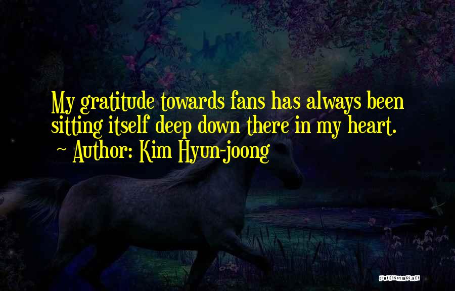 Kim Hyun-joong Quotes: My Gratitude Towards Fans Has Always Been Sitting Itself Deep Down There In My Heart.