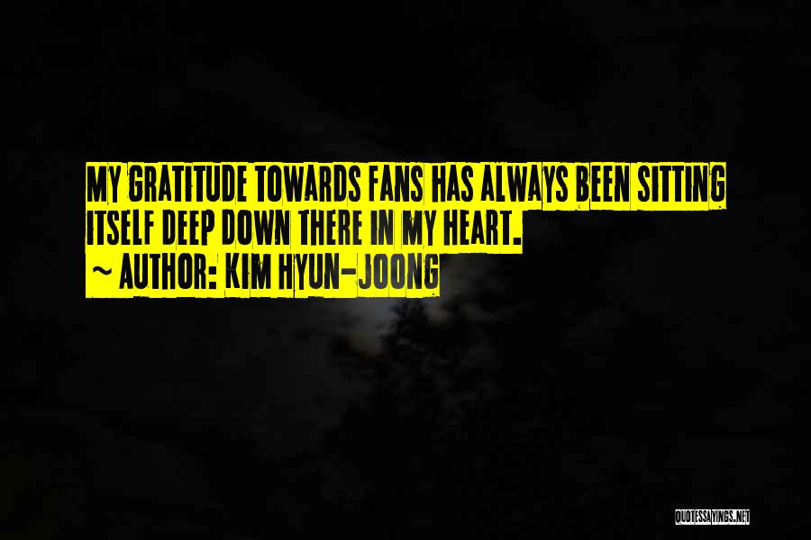 Kim Hyun-joong Quotes: My Gratitude Towards Fans Has Always Been Sitting Itself Deep Down There In My Heart.