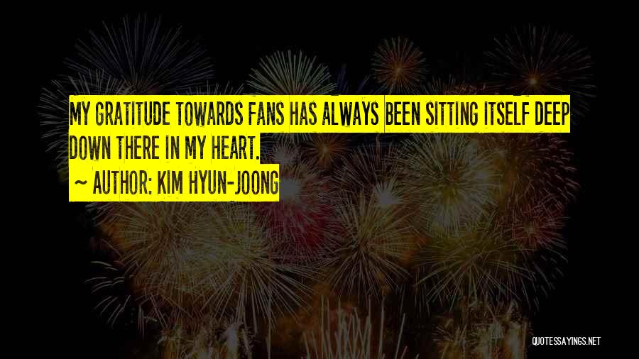 Kim Hyun-joong Quotes: My Gratitude Towards Fans Has Always Been Sitting Itself Deep Down There In My Heart.