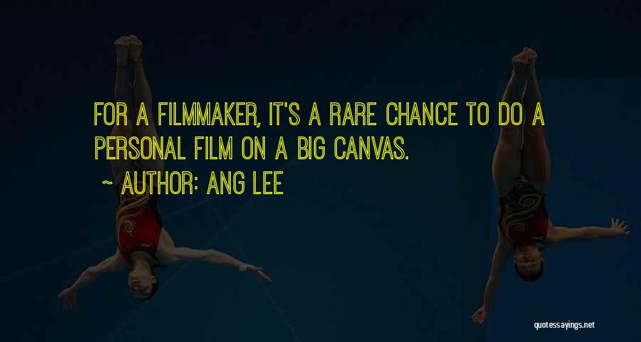 Ang Lee Quotes: For A Filmmaker, It's A Rare Chance To Do A Personal Film On A Big Canvas.