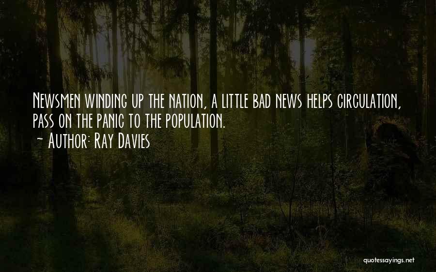 Ray Davies Quotes: Newsmen Winding Up The Nation, A Little Bad News Helps Circulation, Pass On The Panic To The Population.