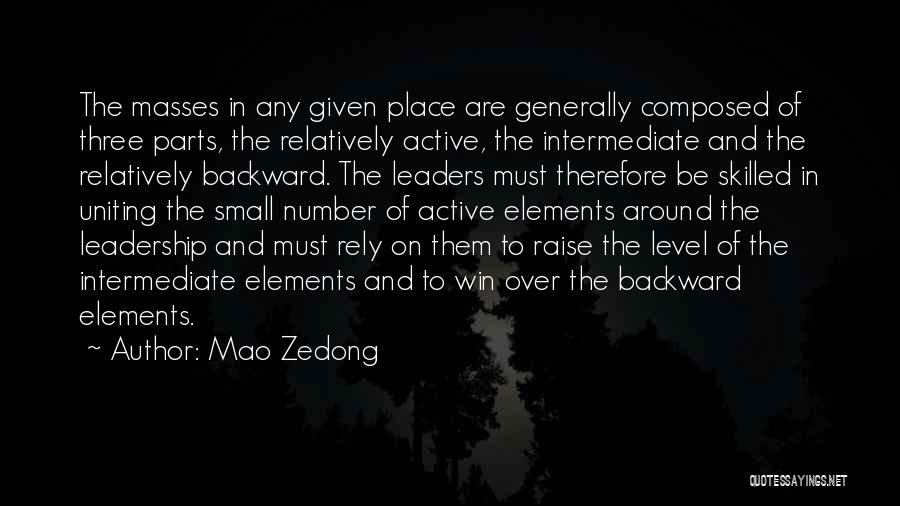 Mao Zedong Quotes: The Masses In Any Given Place Are Generally Composed Of Three Parts, The Relatively Active, The Intermediate And The Relatively