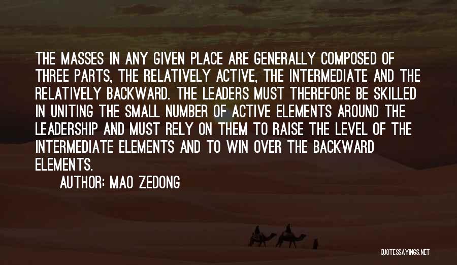 Mao Zedong Quotes: The Masses In Any Given Place Are Generally Composed Of Three Parts, The Relatively Active, The Intermediate And The Relatively