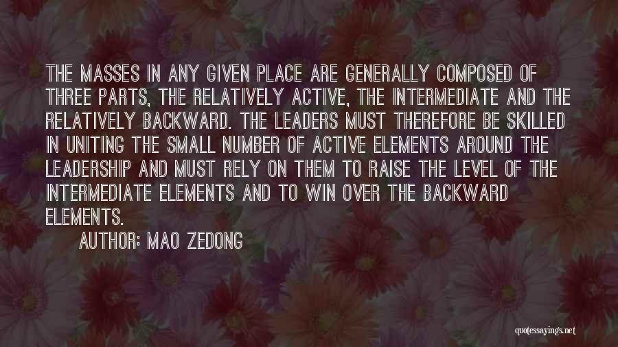 Mao Zedong Quotes: The Masses In Any Given Place Are Generally Composed Of Three Parts, The Relatively Active, The Intermediate And The Relatively