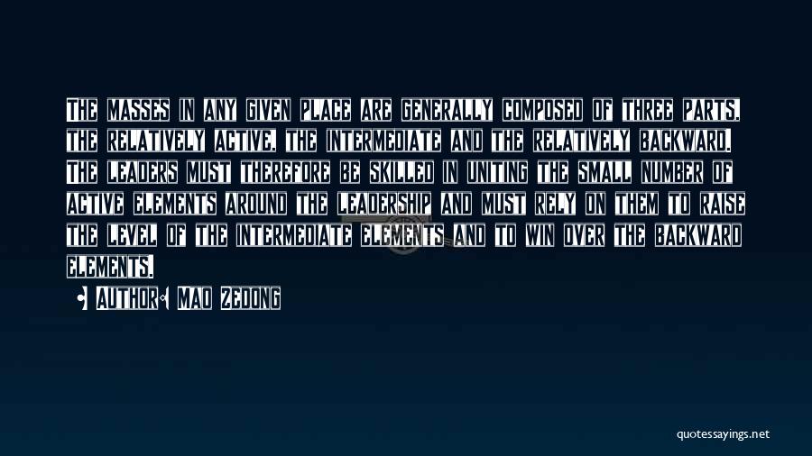 Mao Zedong Quotes: The Masses In Any Given Place Are Generally Composed Of Three Parts, The Relatively Active, The Intermediate And The Relatively