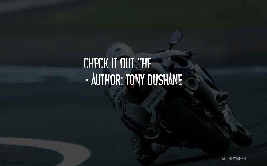 Tony DuShane Quotes: Check It Out.he