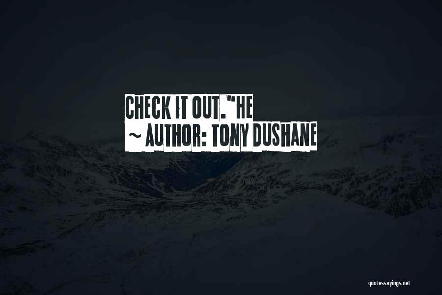 Tony DuShane Quotes: Check It Out.he