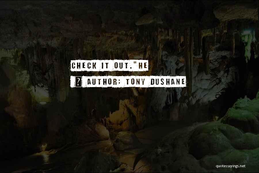 Tony DuShane Quotes: Check It Out.he