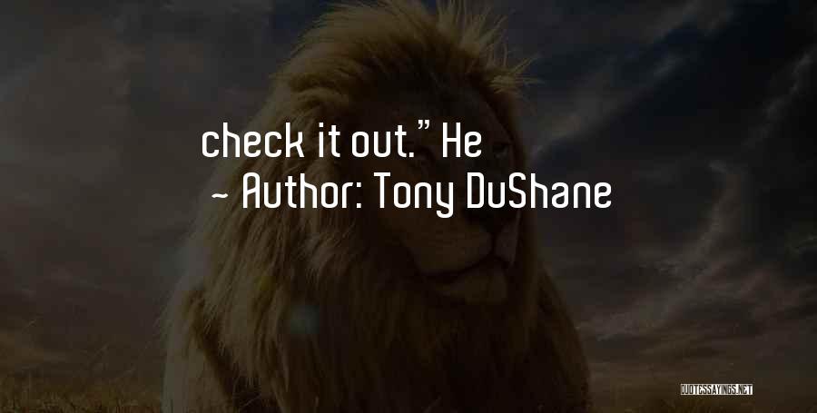 Tony DuShane Quotes: Check It Out.he