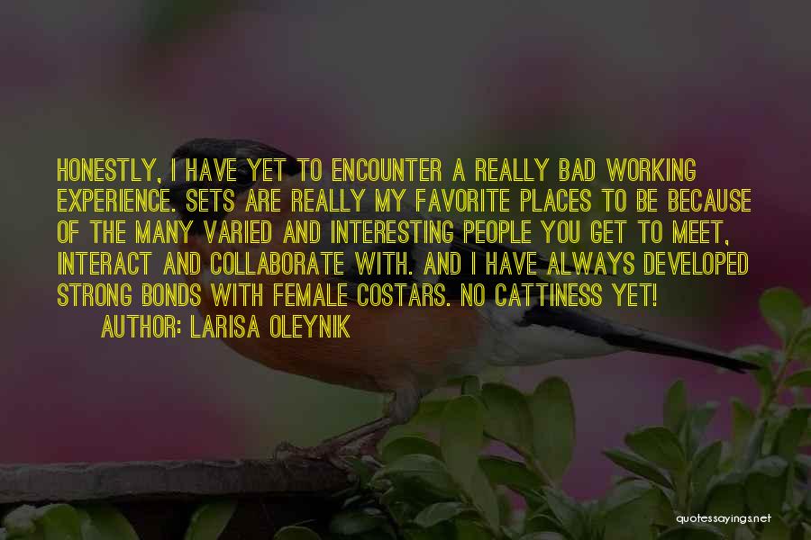 Larisa Oleynik Quotes: Honestly, I Have Yet To Encounter A Really Bad Working Experience. Sets Are Really My Favorite Places To Be Because