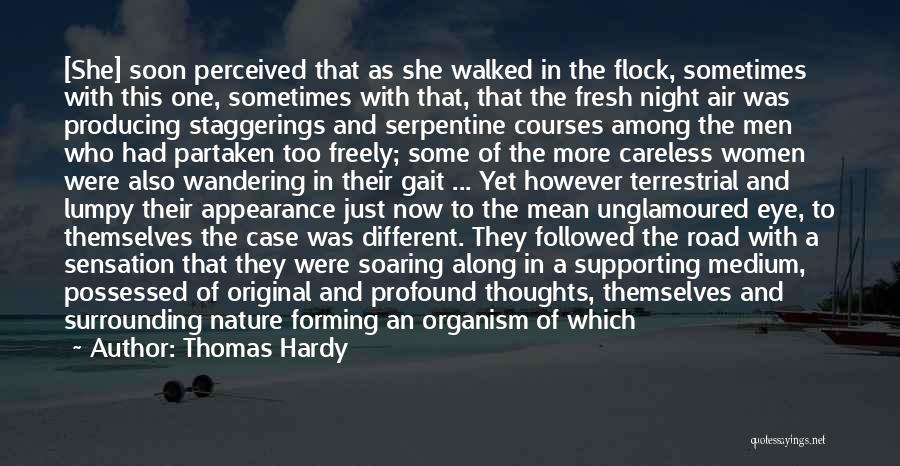 Thomas Hardy Quotes: [she] Soon Perceived That As She Walked In The Flock, Sometimes With This One, Sometimes With That, That The Fresh
