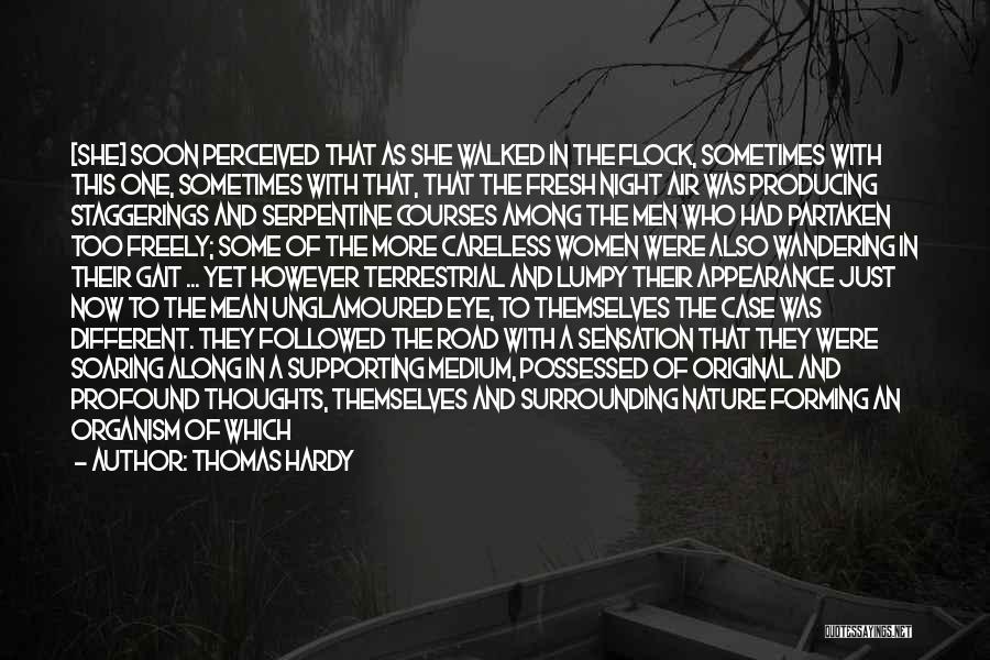 Thomas Hardy Quotes: [she] Soon Perceived That As She Walked In The Flock, Sometimes With This One, Sometimes With That, That The Fresh