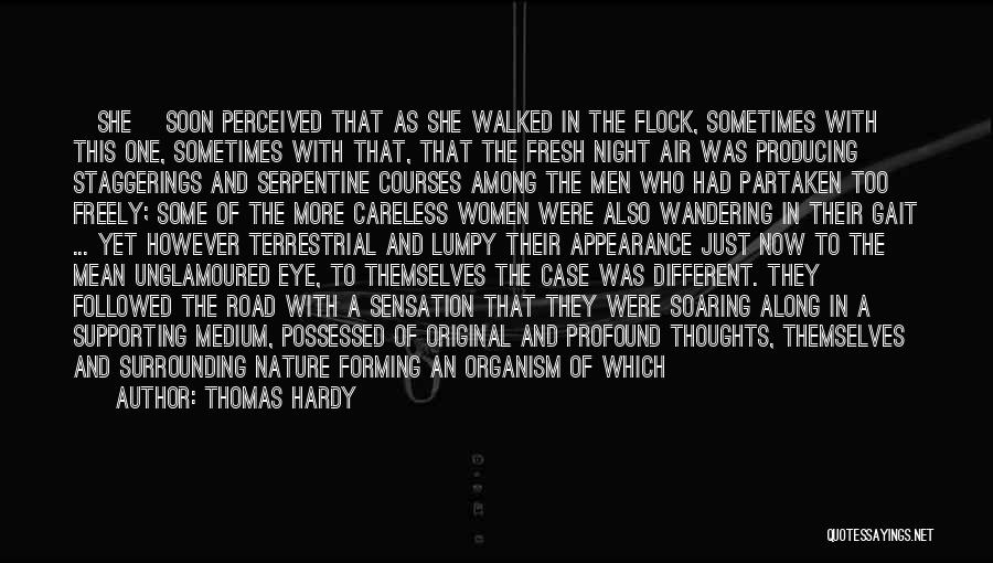 Thomas Hardy Quotes: [she] Soon Perceived That As She Walked In The Flock, Sometimes With This One, Sometimes With That, That The Fresh